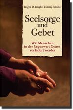 ISBN 9783981017397: Seelsorge und Gebet - Wie Menschen in der Gegenwart Gottes verändert werden