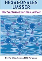 ISBN 9783981031812: Hexagonales Wasser – Der Schlüssel zur Gesundheit