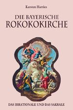 ISBN 9783981037647: Die Bayerische Rokokokirche - Das Irrationale und das Sakrale