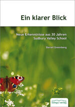 ISBN 9783981044416: Ein klarer Blick : Neue Erkenntnisse aus 30 Jahren Sudbury Valley School. Aus dem Amerikanischen übersetzt von Sabine Reichelt.