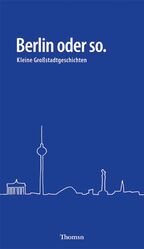 ISBN 9783981063004: Berlin oder so., Kleine Großstadtgeschichten.