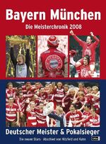 ISBN 9783981079944: FC Bayern München Meister-Chronik 2008 - Deutscher Meister und Pokalsieger