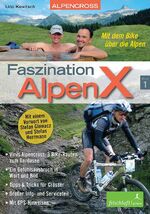 ISBN 9783981089097: Faszination AlpenX – Band 1: Alpencross: Mit dem Bike über die Alpen / Virus Alpencross: 3 Bike-Routen zum Gardasee / Ein Gefühlsausbruch in Wort und Bild / Tipps & Tricks für Crosser / Großer Info- und Serviceteil / Mit GPS-Hinweisen