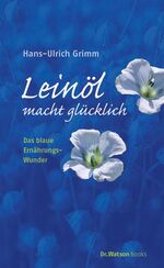 ISBN 9783981091502: Leinöl macht glücklich