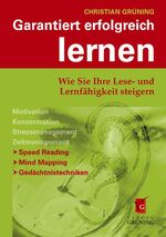 ISBN 9783981093605: Garantiert erfolgreich lernen – Wie Sie Ihre Lese- und Lernfähigkeit steigern