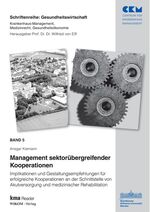 ISBN 9783981105339: Band 5: Management segmentübergreifender Kooperationen: Implikationen u.Gestaltungsempfehlungen für erfolgreiche Kooperationen an der (Gesundheitswirtschaft)