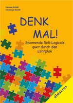 ISBN 9783981119961: DENK-MAL - Spannende REli-Logicals quer durch den Lehrplan