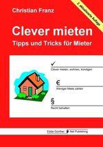 ISBN 9783981121889: Clever mieten – Tipps und Tricks für Mieter