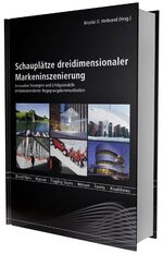 ISBN 9783981122022: Schauplätze dreidimensionaler Markeninszenierung - Innovative Strategien und Erfolgsmodelle erlebnisorientierter Begegnungskommunikation. Brand Parks – Museen – Flagship Stores – Messen – Events – Roadshows