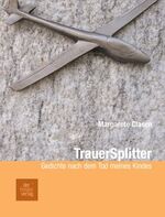 ISBN 9783981124002: Trauersplitter – Gedichte nach dem Tod meines Kindes