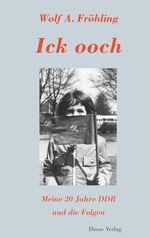 Ick ooch – Meine 20 Jahre DDR und die Folgen