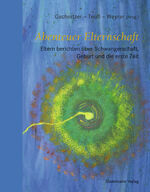 ISBN 9783981130409: Abenteuer Elternschaft - Eltern berichten über Schwangerschaft, Geburt und die erste Zeit