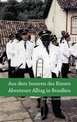 Aus dem Inneren des Riesen - Abenteuer Alltag in Brasilien