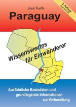 ISBN 9783981146035: Paraguay - Wissenswertes für Einwanderer – Ausführliche Basisdaten und grundlegende Informationen zur Vorbereitung