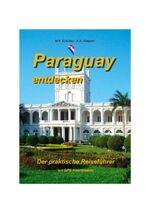 ISBN 9783981146066: Paraguay entdecken - Der praktische Reiseführer mit GPS Koordinaten