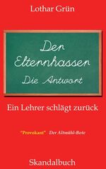 ISBN 9783981148107: Der Elternhasser - Die Antwort – Ein Lehrer schlägt zurück