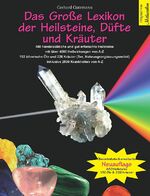 ISBN 9783981149227: Das Große Lexikon der Heilsteine, Düfte und Kräuter - 480 handelsübliche und gut erforschte Heilsteine mit über 4000 Heilwirkungen von A-Z. 182 ätherische Öle und 226 Kräuter (Tee, Nahrungsergänzungsmittel) inklusive 2500 Krankheiten von A-Z.