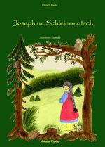 ISBN 9783981171600: Josephine Schleiermatsch – Abenteuer im Wald