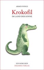 Armin Pongs: KROKOFIL - Im Land der Sonn Armin Pongs: KROKOFIL - Im Land der Sonn