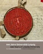 ISBN 9783981194852: 600 Jahre Universität Leipzig /600 Years of Leipzig University - Aus Tradition Grenzen überschreiten /A Tradition of Crossing Boundaries