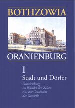 ISBN 9783981200102: Bothzowia - Oranienburg. Band 1 - 2008. Stadt und Dörfer - Oranienburg im Wandel der Zeiten. Aus der Geschichte der Ortsteile