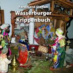 Ferdinand Steffan: Wasserburger Krippenb Ferdinand Steffan: Wasserburger Krippenb