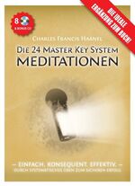 Die 24 Master-Key-System-Meditationen - das Original ; einfach, konsequent, effektiv ; durch systematisches Üben zum sicheren Erfolg ; 8 CDs & Bonus-CD