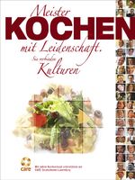 ISBN 9783981202403: Meister Kochen mit Leidenschaft. Sie verbinden Kulturen