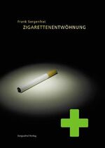 ISBN 9783981204919: Zigarettenentwöhnung – Allgemeiner Ratgeber zur Überwindung der Zigarettenabhängigkeit