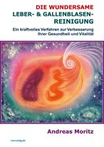 Die wundersame Leber & Gallenblasenreinigung - Ein kraftvolles Verfahren zur Verbesserung Ihrer Gesundheit und Vitalität