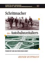 Schrittmacher des Autobahnzeitalters - Frankfurt und das Rhein-Main-Gebiet