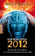 ISBN 9783981244212: R)EVOLUTION 2012 - Warum die Menschheit vor einem Evolutionssprung steht