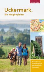 ISBN 9783981247787: Uckermark. Ein Wegbegleiter | Wandertouren. Stadtrundgänge. Naturerlebnisse. Kulturtipps | Joachim Nölte (u. a.) | Taschenbuch | Wegbegleiter | 200 S. | Deutsch | 2017 | Terra Press GmbH