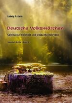 ISBN 9783981250725: Deutsche Volksmärchen – Spirituelle Weisheit und weltliche Relevanz