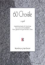 ISBN 9783981285901: 60 Choräle a capella – Geistliche Lieder & Gesänge aus acht Jahrhunderten. Neu gesetzt für gemischten Chor