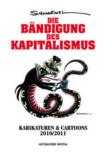 ISBN 9783981289886: Die Bändigung des Kapitalismus - Karikaturen & Cartoons 2010/2011