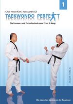 ISBN 9783981290905: Taekwondo perfekt 1 Die neuesten Versionen der Poomsae : Die Formen- und Technikschule vom 7. bis 3.Keup