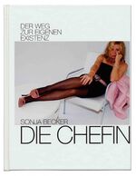 ISBN 9783981291223: Die Chefin - Der Weg zur eigenen Existenz