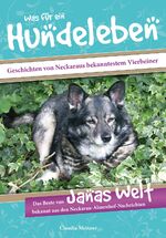 ISBN 9783981298574: Was für ein Hundeleben - Geschichten von Neckaraus bekanntestem Vierbeiner