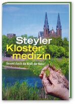 ISBN 9783981299809: Steyler Klostermedizin – Gesund durch die Kraft der Natur