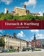 ISBN 9783981315936: Eisenach & Wartburg - Bildband - „ ... meine liebe Stadt“