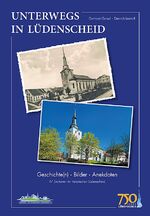 ISBN 9783981332537: Unterwegs in Lüdenscheid – Geschichte(n) - Bilder - Anekdoten / 47 Stationen im historischen Lüdenscheid