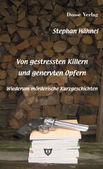 ISBN 9783981353303: Von gestressten Killern und genervten Opfern - Wiederum mörderische Kurzgeschichten