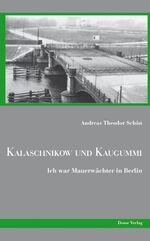 ISBN 9783981353334: Kalaschnikow und Kaugummi - Ich war Mauerwächter in Berlin