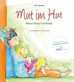 ISBN 9783981362343: Mut im Hut – Meine Mama hat Krebs