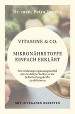 ISBN 9783981371796: Vitamine & Co. Mikronährstoffe einfach erklärt - Wie Nahrungsergänzungmittel deinem Körper helfen, seine Selbstheilungskräfte zu aktivieren