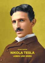 ISBN 9783981373929: Nikola Tesla – Leben und Werk