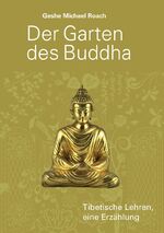 ISBN 9783981388855: Der Garten des Buddha - Tibetische Lehren. Eine Erzählung