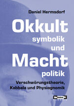 Okkultsymbolik und Machtpolitik – Verschwörungstheorie, Kabbala und Physiognomik