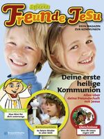 Freunde Jesu - Dein Magazin zur Kommunion